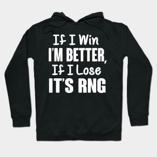 Gamer: If I win I'm better, if I lose it's RNG Hoodie